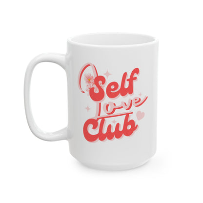 Self love club ceramic coffee/tea mug/cup (11oz/15oz)